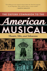 The Oxford Companion to the American Musical (Theatre, Film, and Television) by Thomas S. Hischak, 9780195335330