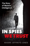 In Spies We Trust (The Story of Western Intelligence) by Rhodri Jeffreys-Jones, 9780199580972