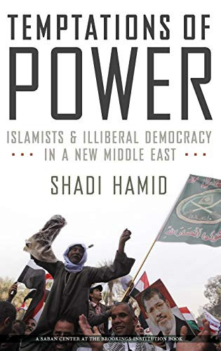 Temptations of Power (Islamists and Illiberal Democracy in a New Middle East) - 9780199314058 - 9780199314058 by Shadi Hamid, 9780199314058