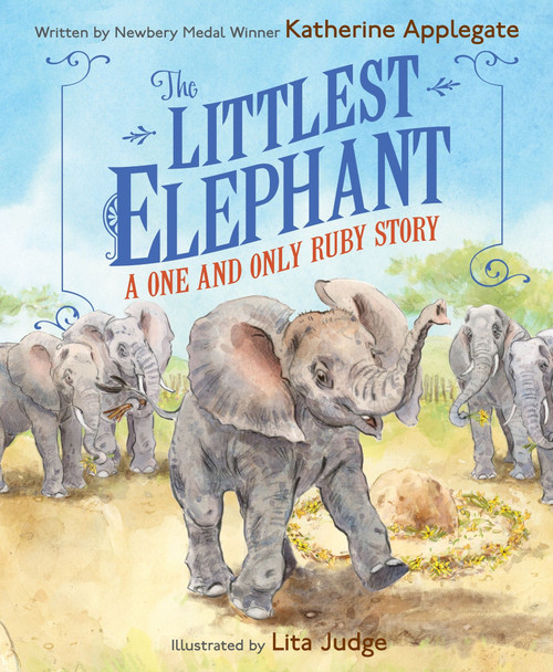 The Littlest Elephant (A One and Only Ruby Story) by Katherine Applegate, Lita Judge, 9780063357785