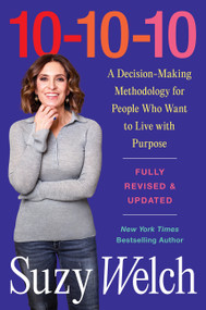 10-10-10, Revised & Updated (The Fast, Trusted Way to Make Smarter Decisions in Work, Love, and Life) by Suzy Welch, 9780063439054