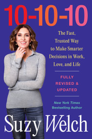 10-10-10, Revised & Updated (The Fast, Trusted Way to Make Smarter Decisions in Work, Love, and Life) by Suzy Welch, 9780063439054