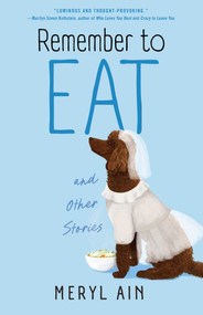 Remember to Eat and Other Stories by Meryl Ain, 9781684633401