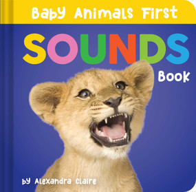 Baby Animals First Sounds Book by Alexandra Claire, 9781951412913