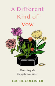 A Different Kind of Vow (Rewriting My Happily Ever After) by Laurie Collister, 9798896361121