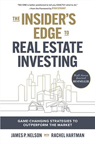 The Insider's Edge to Real Estate Investing: Game-Changing Strategies to Outperform the Market by Ryan Serhant, James Nelson, 9781264865994