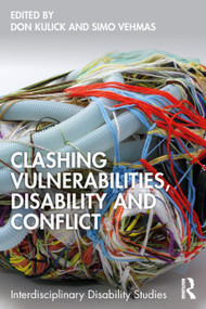 Clashing Vulnerabilities, Disability and Conflict by Don Kulick, Simo Vehmas, 9781041138020