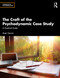 The Craft of the Psychodynamic Case Study (A Practical Guide) by Aner Govrin, 9781032885858