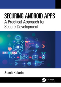 Securing Android Apps (A Practical Approach for Secure Development) by Sumit Kalaria, 9781041074014