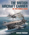 The British Aircraft Carrier (In Two World Wars) by Norman Friedman, 9781399033138