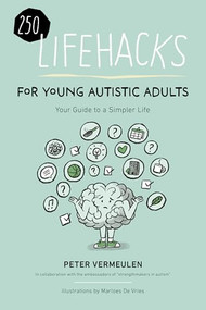 250 Lifehacks for Young Autistic Adults (Your Guide to a Simpler Life ) by Peter Vermeulen, 9781963367423