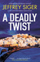 A Deadly Twist by Jeffrey Siger, 9781448319268