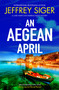 An Aegean April by Jeffrey Siger, 9781448319220