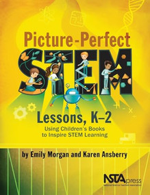 Picture-Perfect STEM Lessons, K-2 (Using Children's Books to Inspire STEM Learning) by Emily Morgan, Karen Ansberry, 9781681403281