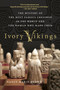 Ivory Vikings: The Mystery of the Most Famous Chessmen in the World and the Woman Who Made Them by Nancy Marie Brown, 9781250108593