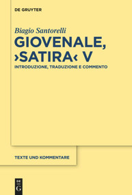Giovenale, "Satira" V (Introduzione, Traduzione e Commento) (Italian Edition) by Biagio Santorelli, 9783112222065