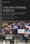 Youth Voting Rights (Civil Rights, the Twenty-Sixth Amendment, and the Fight for American Democracy on College Campuses) by Jonathan Becker, Yael Bromberg, 9783111575162