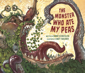 The Monster Who Ate My Peas by Danny Schnitzlein, Matt Faulkner, 9781682638545