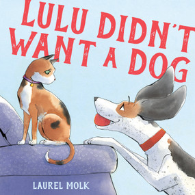 Lulu Didn't Want a Dog by Laurel Molk, 9780593709085