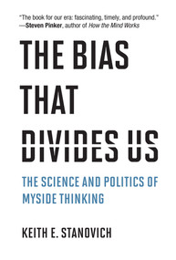 The Bias That Divides Us (The Science and Politics of Myside Thinking) - 9780262053952 by Keith E. Stanovich, 9780262053952