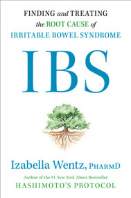 IBS (Finding and Treating the Root Cause of Irritable Bowel Syndrome) by Izabella Wentz, PharmD, 9780593420805