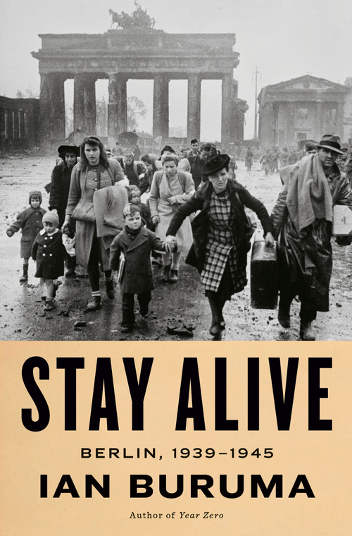 Stay Alive (Berlin, 1939-1945) by Ian Buruma, 9780593654347