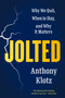 Jolted (Why We Quit, When to Stay, and Why It Matters) by Anthony Klotz, 9780593655597