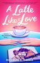 A Latte Like Love by Michelle C. Harris, 9798217188673