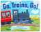 Go, Trains, Go! A Train Book for Toddlers 1-3 by Addie Boswell, Alexander Mostov, 9781632176103