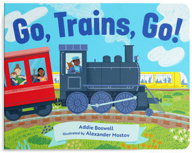 Go, Trains, Go! A Train Book for Toddlers 1-3 by Addie Boswell, Alexander Mostov, 9781632176103