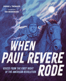 When Paul Revere Rode (Voices from the First Night of the American Revolution) by Sarah L. Thomson, Nik Henderson, 9781662681387