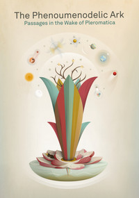 The Phenoumenodelic Ark (Passages in the Wake of Pleromatica) by Maya B. Kronic, Jean-Christophe Goddard, 9781915103178