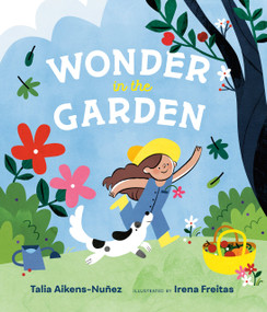 Wonder in the Garden by Talia Aikens-Nuñez, Irena Freitas, 9780593354421