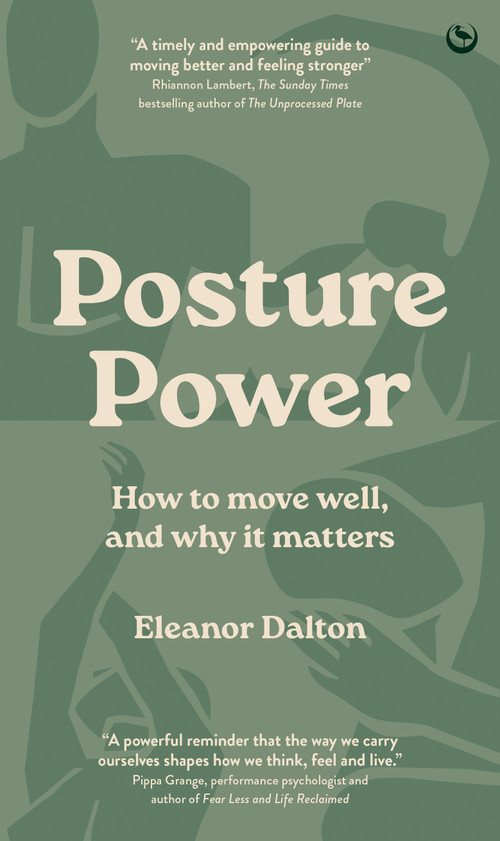 Posture Power (How to move well, and why it matters) by Eleanor Dalton, 9781836810049