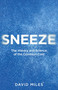 Sneeze (The History and Science of the Common Cold) by David Miles, 9798217253272
