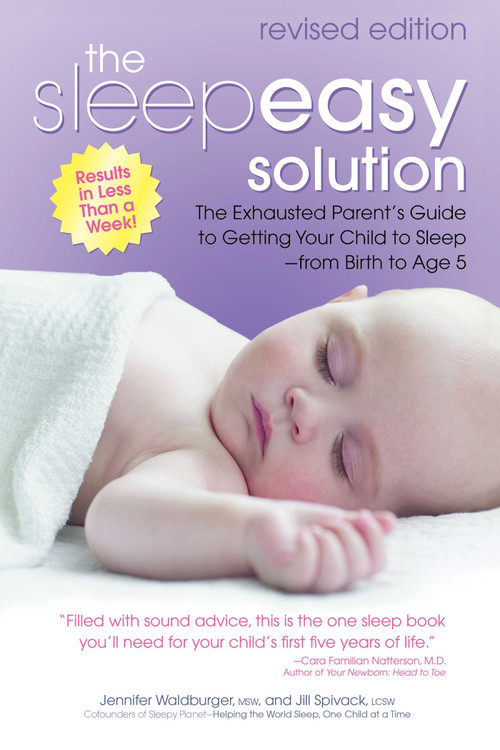 The Sleepeasy Solution (The Exhausted Parent's Guide to Getting Your Child to Sleep from Birth to Age 5-Revised Edition) by Jennifer Waldburger, Jill  Spivack, 9780757325120