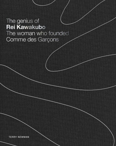 The Genius of Rei Kawakubo: The woman who founded Comme des Garçons by Terry Newman, 9781788843324