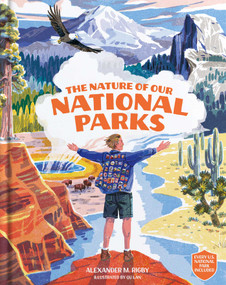 The Nature of Our National Parks ((Every U.S. National Park Included)) by Alexander M. Rigby, Qu Lan, 9781962098359