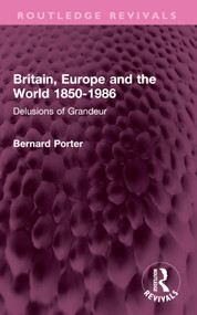 Britain, Europe and the World 1850-1986 (Delusions of Grandeur) by Bernard Porter, 9781032552958