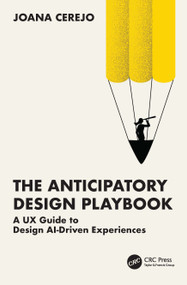 The Anticipatory Design Playbook (A UX Guide to Design AI-Driven Experiences) by Joana Cerejo, 9781041079101