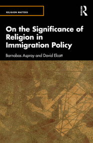 On the Significance of Religion in Immigration Policy by Barnabas Aspray, David Elcott, 9781032645193