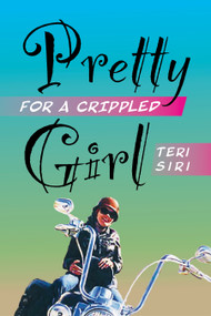 Pretty for a Crippled Girl - 9780939165858 - 9780939165858 by Teri Siri, 9780939165858
