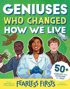 Fearless Firsts: Geniuses Who Changed How We Live by James Buckley Jr., Steffi Walthall, Ellen Labrecque, 9781728275123