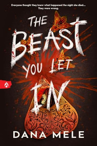 The Beast You Let In by Dana Mele, 9781464237010