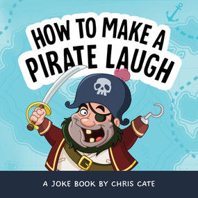 How to Make a Pirate Laugh by Chris Cate, 9798886082814
