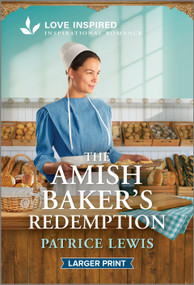 The Amish Baker's Redemption (An Uplifting Inspirational Romance) by Patrice Lewis, 9781335230430