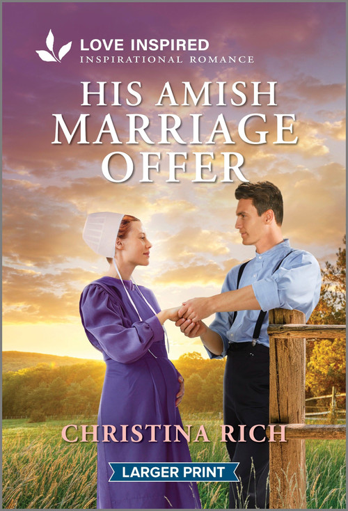 His Amish Marriage Offer (An Uplifting Inspirational Romance) by Christina Rich, 9781335230447