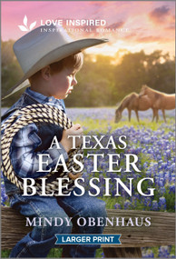 A Texas Easter Blessing (An Uplifting Inspirational Romance) by Mindy Obenhaus, 9781335230478