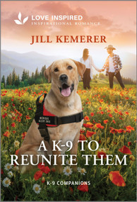 A K-9 to Reunite Them (An Uplifting Inspirational Romance) - 9781335621467 by Jill Kemerer, 9781335621467