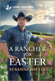 A Rancher for Easter (An Uplifting Inspirational Romance) - 9781335621481 by Susanne Dietze, 9781335621481